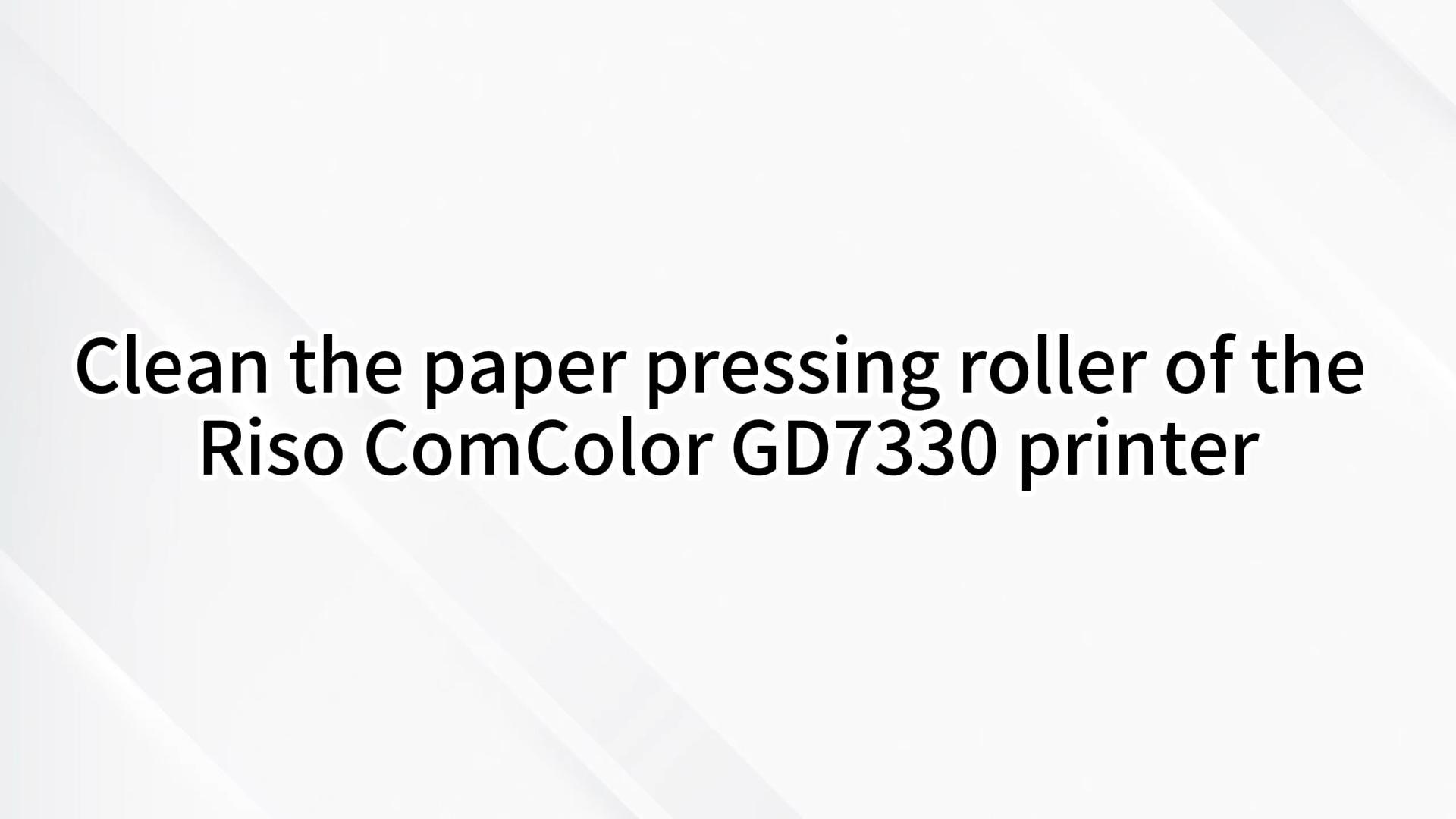 Clean the Paper Pressing Roller of the Riso ComColor GD7330 Printer.mp4